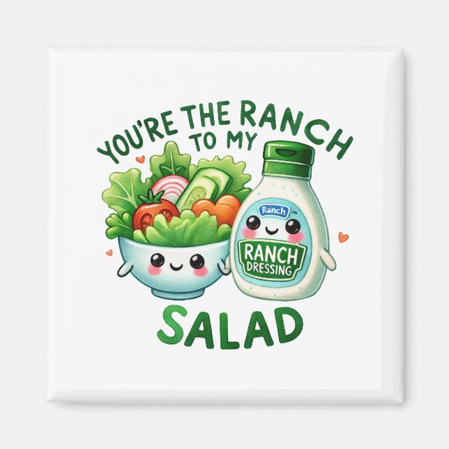 Du bist die Ranch zu meinem Salat - Magnet (Vorne)
