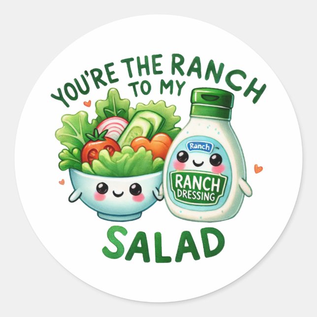Du bist die Ranch zu meinem Salat - Runder Aufkleber (Vorderseite)
