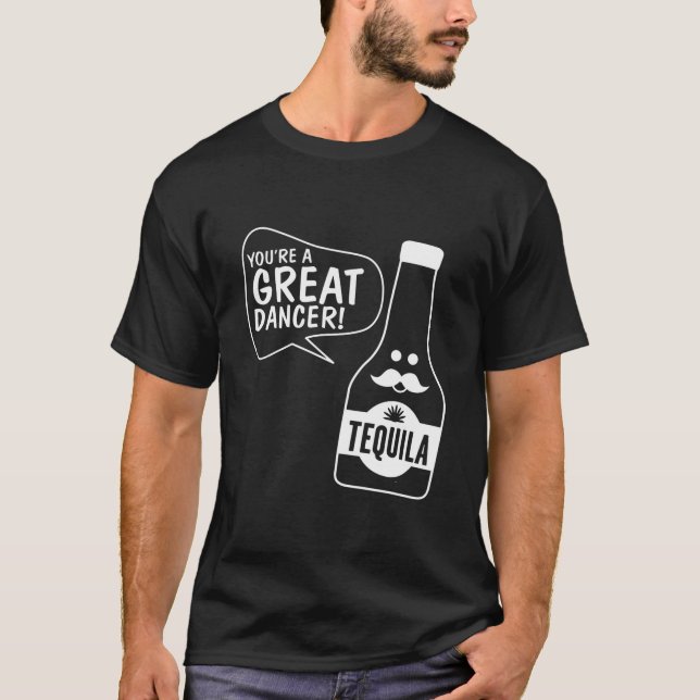Du bist ein großer Tänzer Tequila T-Shirt (Vorderseite)
