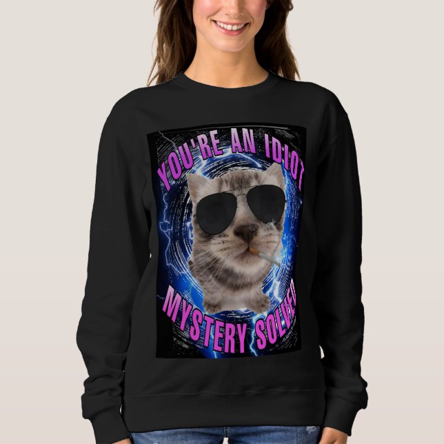 Du bist ein Idiot-Rätsel gelöste Katzenmem-Frauen Sweatshirt (Vorderseite)
