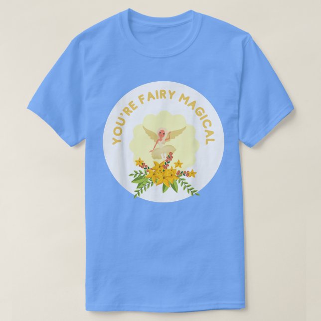 Du bist ein magischer Alberner Pun für Märchenfreu T-Shirt (Design vorne)