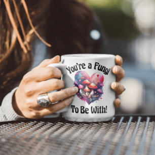 Du bist ein Pilz, mit dem man eine Tasse teilen ka