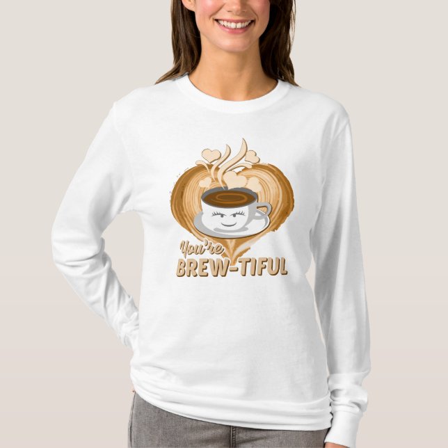 Du bist ein schöner Funny Coffee Gag T-Shirt (Vorderseite)