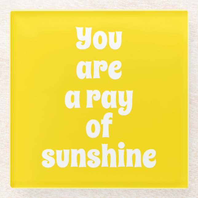 Du bist ein Strahl von Sonnenschein, sonnig glückl Glasuntersetzer (Vorderseite)