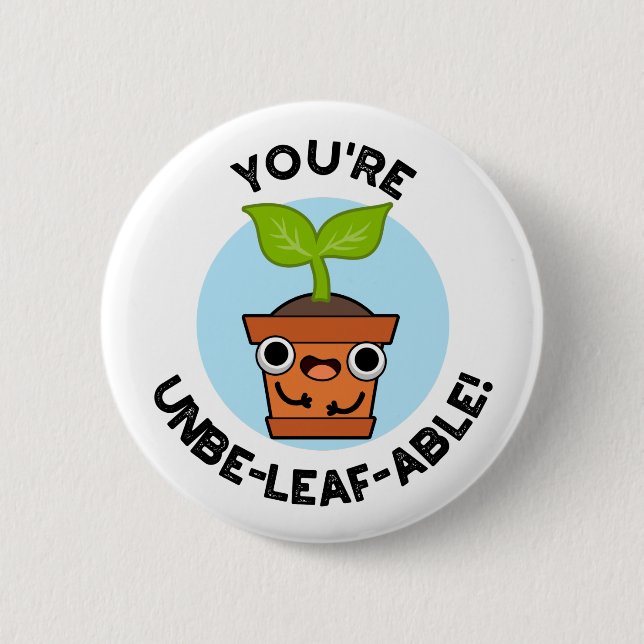 Du bist ein unausweichlich positiver Pflanze-Pun Button (Vorderseite)