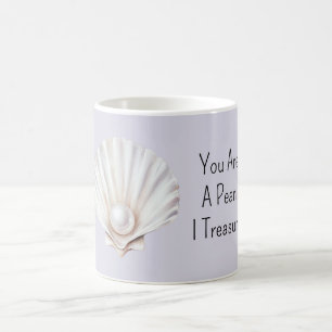 Du bist eine Perlmuschel, die ich schätze Kaffeetasse