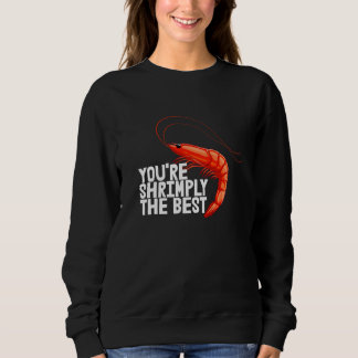 Du bist einfach die Beste Garnelen-Foodie-Liebe fü Sweatshirt