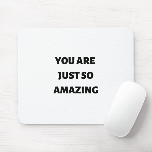 Du bist einfach so phantastisch mousepad (Mit Mouse)