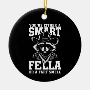 Du bist entweder ein cleverer Typ oder ein Furzrie Keramik Ornament