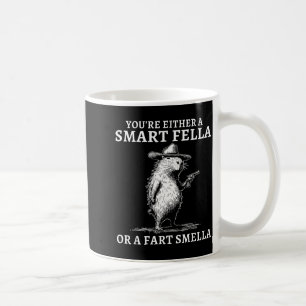 Du bist entweder ein schlauer Kerl oder ein Furzri Kaffeetasse