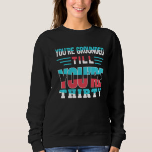 Du bist erwachsen, bis du der Dreißigjährige Vater Sweatshirt