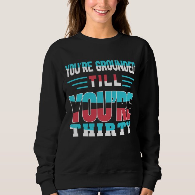 Du bist erwachsen, bis du der Dreißigjährige Vater Sweatshirt (Vorderseite)