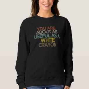 Du bist etwa so nützlich wie ein weißer Knaben Sweatshirt