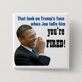Du bist FIRED! Politischer Knopf Button