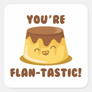 Du bist flan-tastisch quadratischer aufkleber