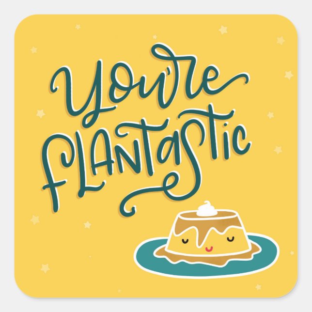 Du bist FLAN-tastisch Quadratischer Aufkleber (Vorderseite)