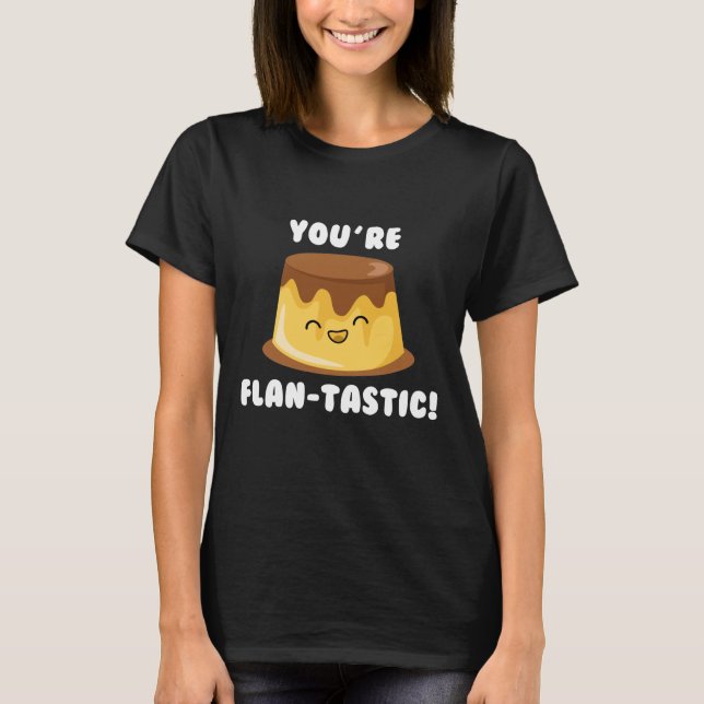 Du bist flan-tastisch T-Shirt (Vorderseite)