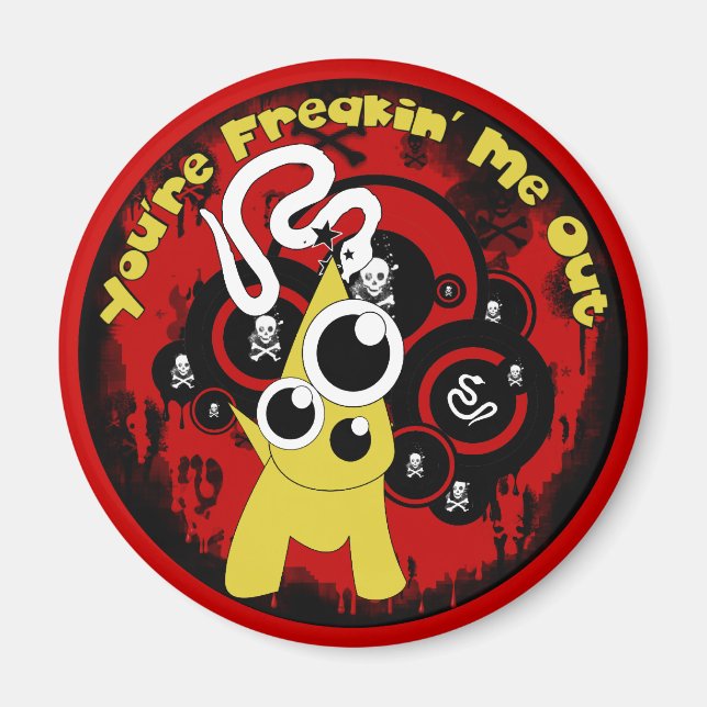 Du bist Freakin Me Out Magnet (Vorne)