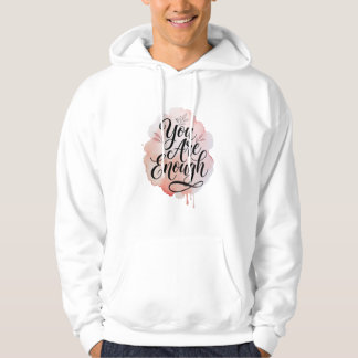 Du bist genug – Inspirierende Selbstliebe-Zitate Hoodie