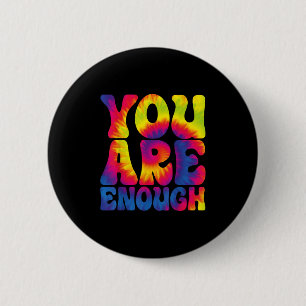 Du bist genug Lustige Motivations-Tie Dye Button