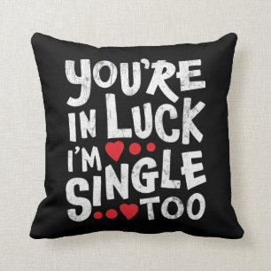 Du bist glücklich, dass ich auch Single bin   Fun Kissen
