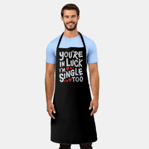 Du bist glücklich, dass ich auch Single bin Fun Schürze