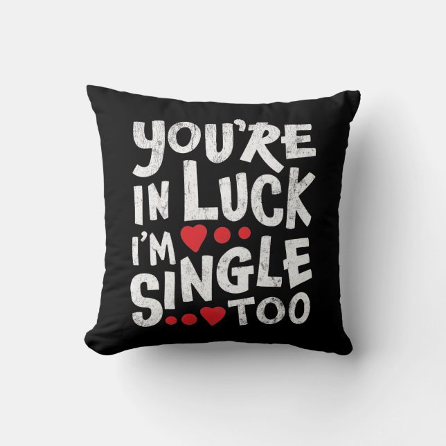 Du bist glücklich, dass ich auch Single bin | Funn Kissen (Vorderseite)