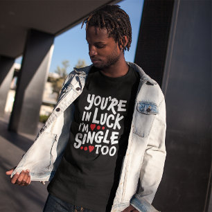 Du bist glücklich, dass ich auch Single bin Funn T-Shirt