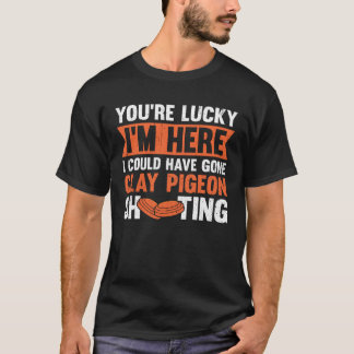 Du bist glücklich, dass ich hier bin, hätte ich Cl T-Shirt