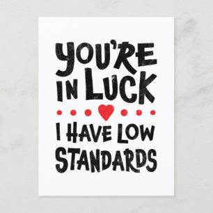 Du bist glücklich, dass ich niedrige Standards hab Postkarte