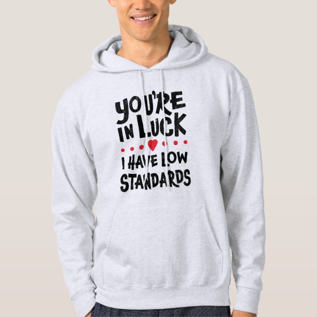 Du bist glücklich, ich habe niedrige Standards - F Hoodie (Vorderseite)