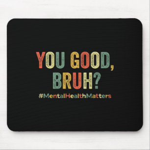 Du bist gut, Bruder-Therapie-Unterstützung Psychis Mousepad