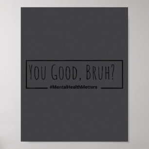 Du bist gut Bruh Psychische Gesundheit S T-Shirt f Poster