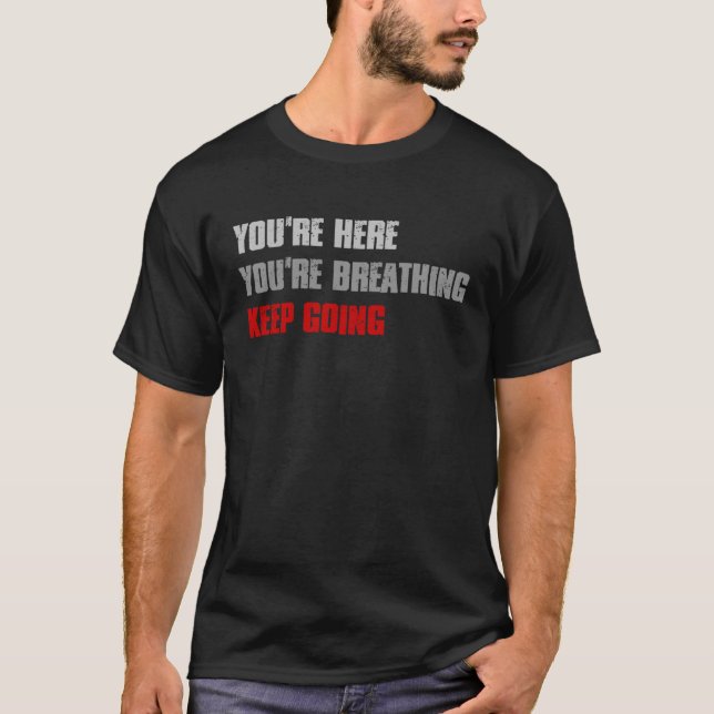 DU BIST HIER, DASS DU BEHALTE, Inspirieren T-Shirt (Vorderseite)
