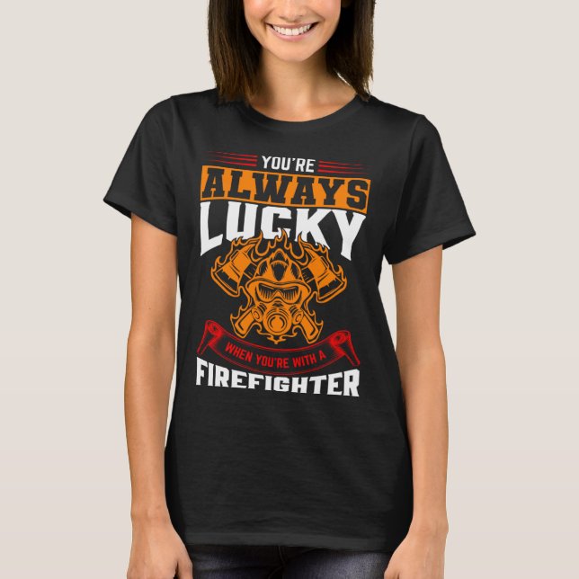 Du bist immer glücklich, wenn du mit einem Feuerwe T-Shirt (Vorderseite)