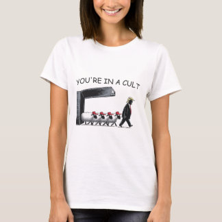 Du bist in einem Kult - Lustig Anti Trump  T-Shirt