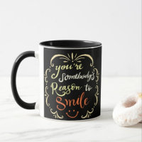 Du bist jemand, der Grund ist, die Tasse des Kaffe