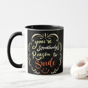 Du bist jemand, der Grund ist, die Tasse des Kaffe