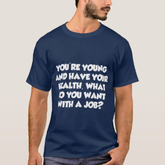Du bist jung, was willst du mit einem Job T-Shirt