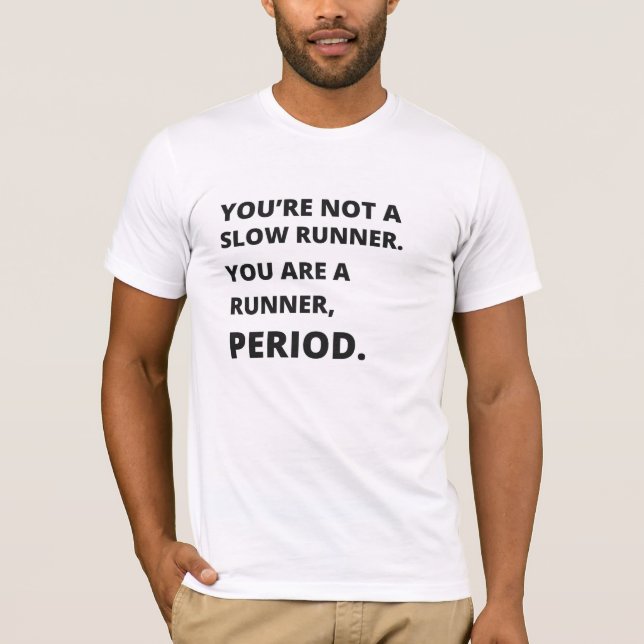 Du bist kein langsamer Läufer T-Shirt (Vorderseite)