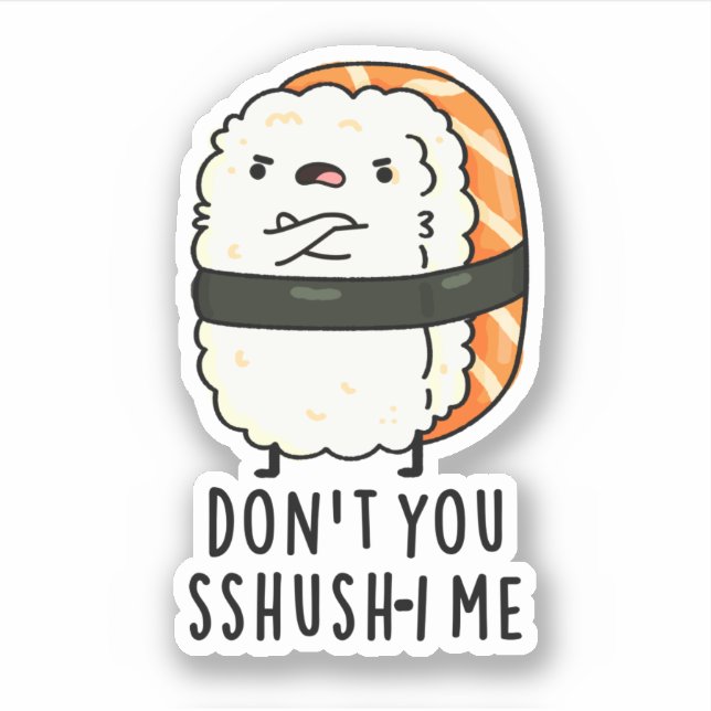 Du bist kein Sshush-in-Me Funny Sushi Pun Aufkleber (Vorderseite)