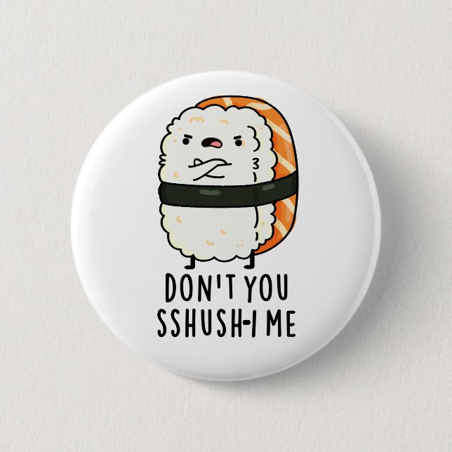 Du bist kein Sshush-in-Me Funny Sushi Pun Button (Vorderseite)