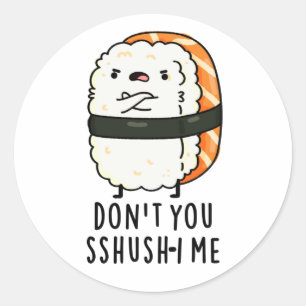 Du bist kein Sshush-in-Me Funny Sushi Pun Runder Aufkleber