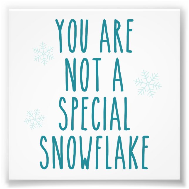 Du bist keine besondere Schneeflocke Fotodruck (Vorne)