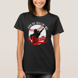 Du bist Killin Me Smalls Softball Player T-Shirt
