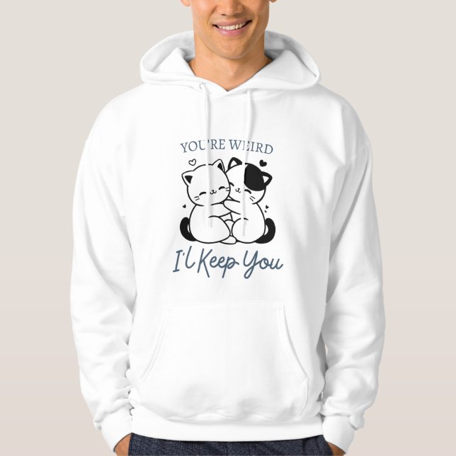 Du bist komisch, ich Behalt dir Shirt, Niedliches  Hoodie (Vorderseite)