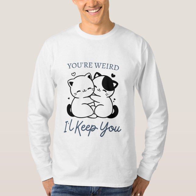 Du bist komisch, ich Behalt dir Shirt, Niedliches  T-Shirt (Vorderseite)