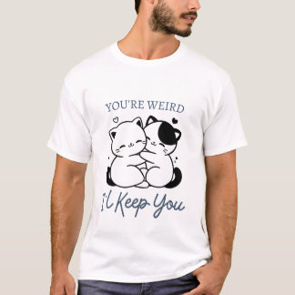 Du bist komisch, ich Behalt dir Shirt, Niedliches T-Shirt