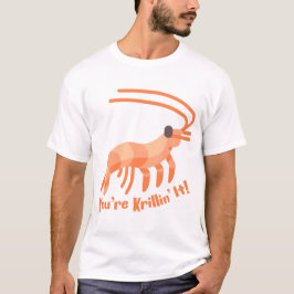 Du bist Krillin! Niedlich Krill Pun Cartoon T-Shirt