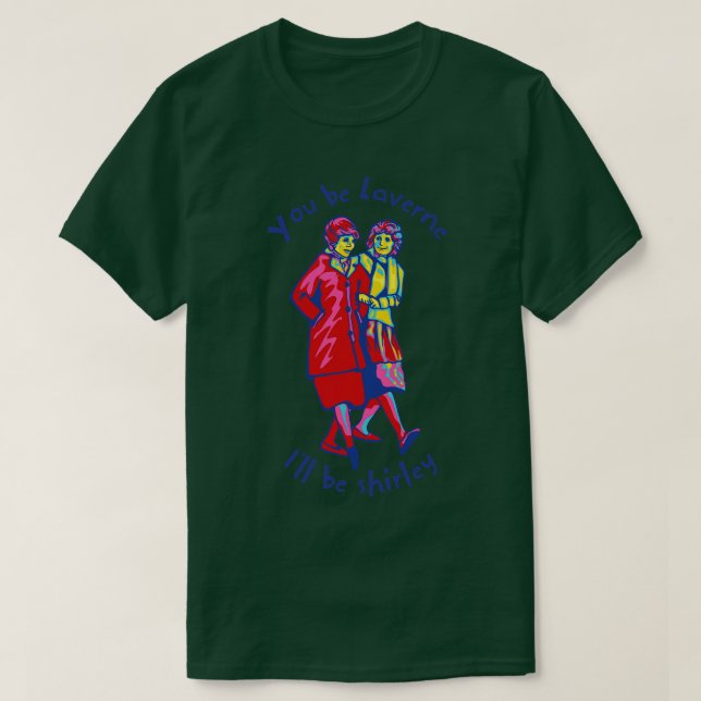 Du bist Laverne Ill Be Shirley T-Shirt (Design vorne)